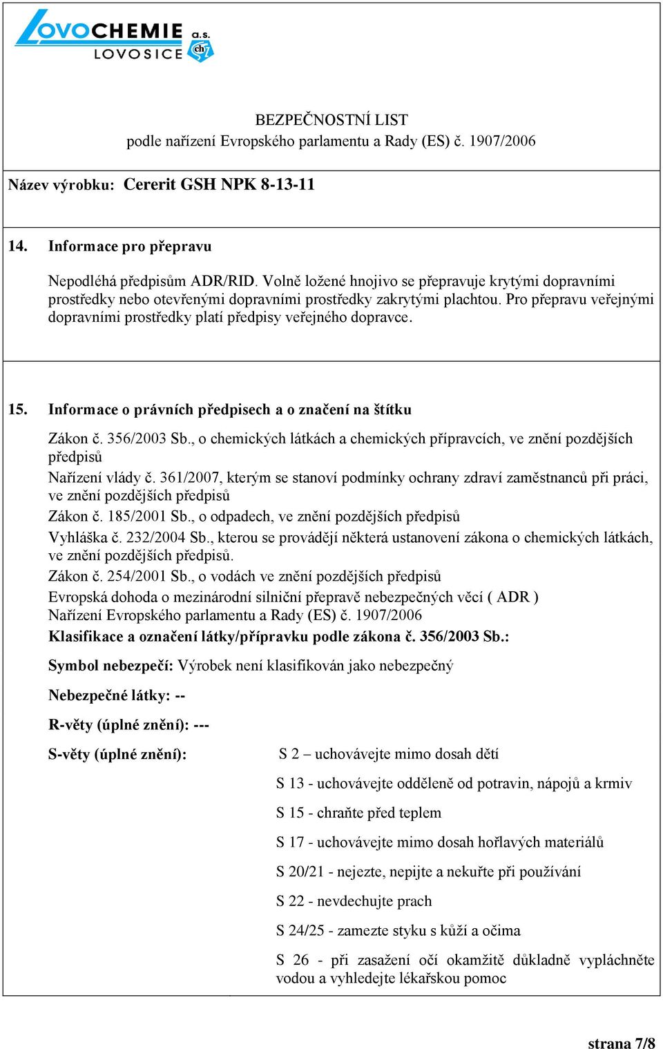 , o chemických látkách a chemických přípravcích, ve znění pozdějších předpisů Nařízení vlády č.