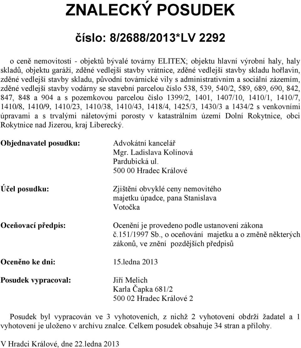 589, 689, 690, 842, 847, 848 a 904 a s pozemkovou parcelou číslo 1399/2, 1401, 1407/10, 1410/1, 1410/7, 1410/8, 1410/9, 1410/23, 1410/38, 1410/43, 1418/4, 1425/3, 1430/3 a 1434/2 s venkovními