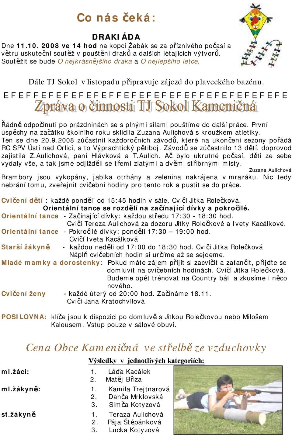 EFEFFEFEFEFEFEFFEFEFEFEFEFFEFEFEFEFEFE Řádně odpočinuti po prázdninách se s plnými silami pouštíme do další práce. První úspěchy na začátku školního roku sklidila Zuzana Aulichová s kroužkem atletiky.