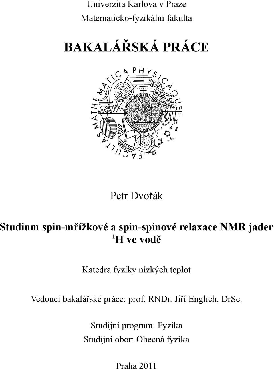 vodě Katedra fyziky nízkých teplot Vedoucí bakalářské práce: prof. RNDr.