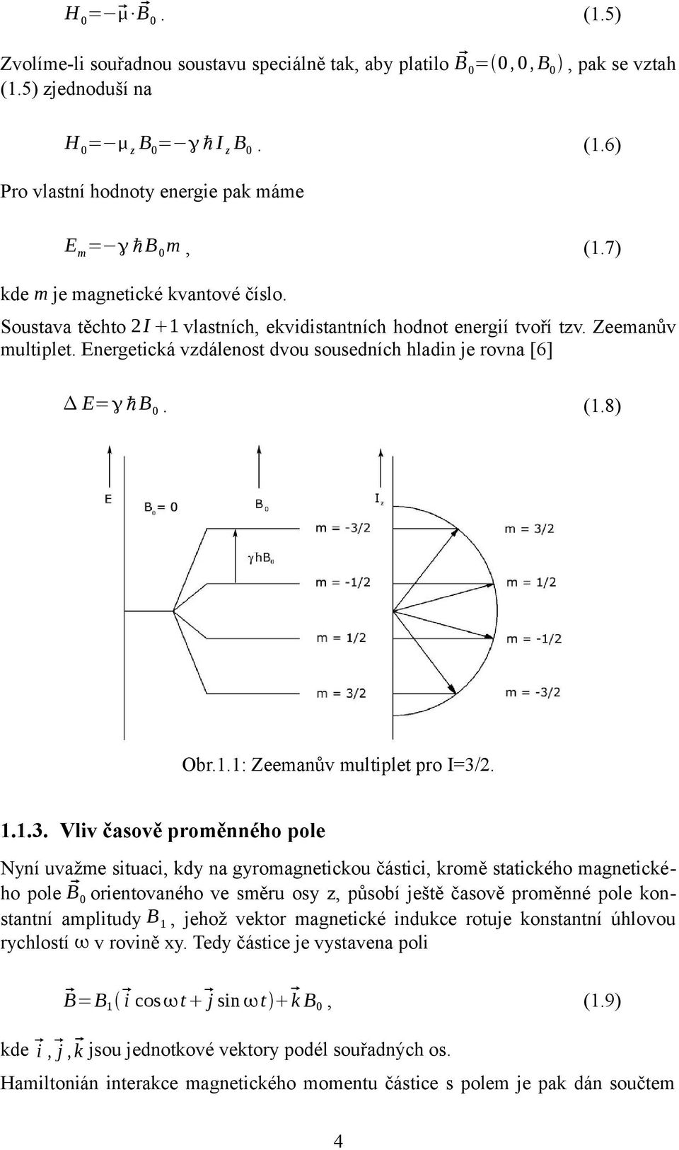 8) Obr..: Zeemanův multiplet pro I=3/