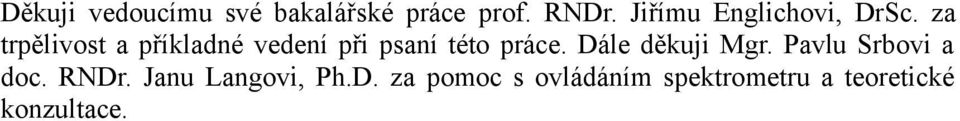 za trpělivost a příkladné vedení při psaní této práce.