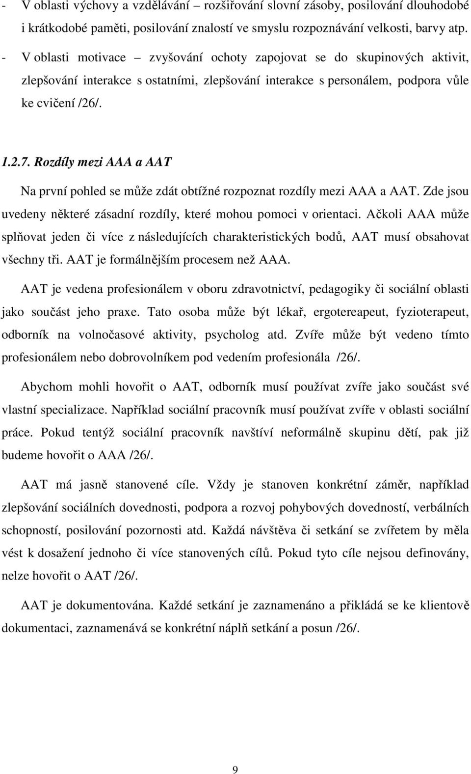 Rozdíly mezi AAA a AAT Na první pohled se může zdát obtížné rozpoznat rozdíly mezi AAA a AAT. Zde jsou uvedeny některé zásadní rozdíly, které mohou pomoci v orientaci.