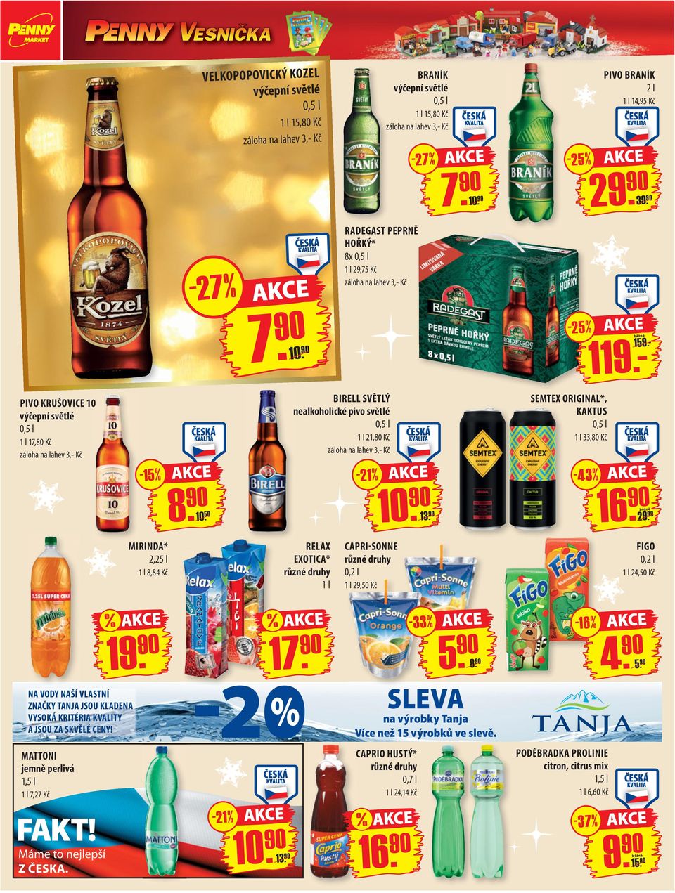- PIVO KRUŠOVICE 10 výčepní světlé 0,5 l 1 l 17,80 Kč záloha na lahev 3,- Kč -15% 8. 10. 50 BIRELL SVĚTLÝ nealkoholické pivo světlé 0,5 l 1 l 21,80 Kč záloha na lahev 3,- Kč - 21 % 10. 13.