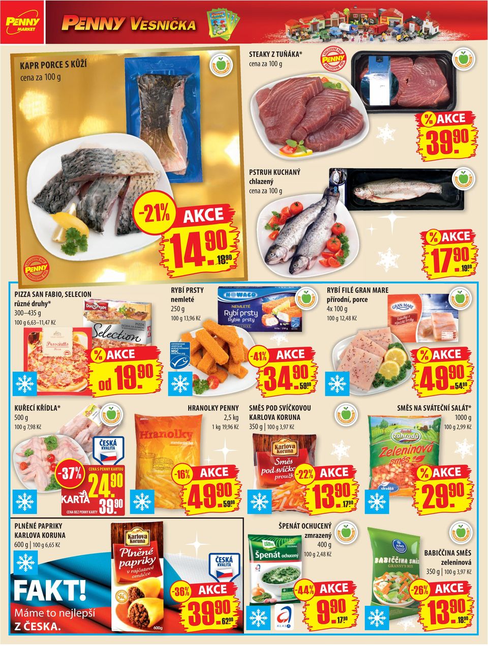 KUŘECÍ KŘÍDLA* 500 g 7,98 Kč HRANOLKY PENNY 2,5 kg 1 kg 19,96 Kč SMĚS POD SVÍČKOVOU KARLOVA KORUNA 350 g 3,97 Kč SMĚS NA SVÁTEČNÍ SALÁT* 1000 g 2,99 Kč -37% CENA S PENNY 24.