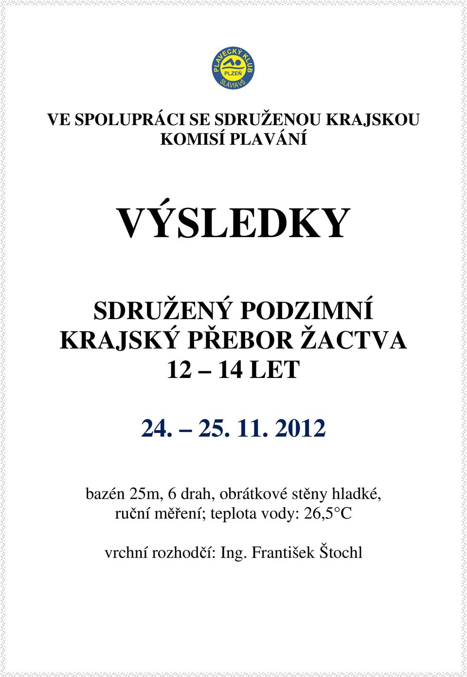 2012 bazén 25m, 6 drah, obrátkové stěny hladké, ruční