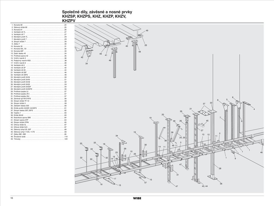Stropní držák 7.......................................30 9. Zátka 7............................................30 10. Konzola 30..........................................31 11. Konzola 50L, 50......................................32 12.