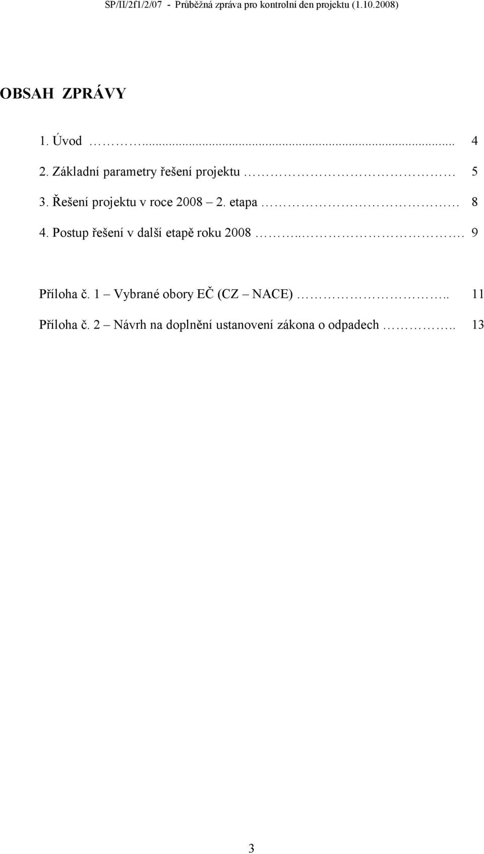 Řešení projektu v roce 2008 2. etapa 8 4.