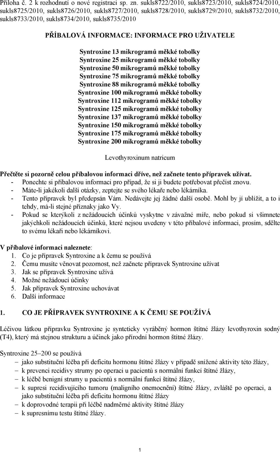 PŘÍBALOVÁ INFORMACE: INFORMACE PRO UŽIVATELE Syntroxine 13 mikrogramů měkké tobolky Syntroxine 25 mikrogramů měkké tobolky Syntroxine 50 mikrogramů měkké tobolky Syntroxine 75 mikrogramů měkké