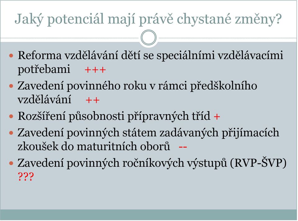 roku v rámci předškolního vzdělávání ++ Rozšíření působnosti přípravných tříd +