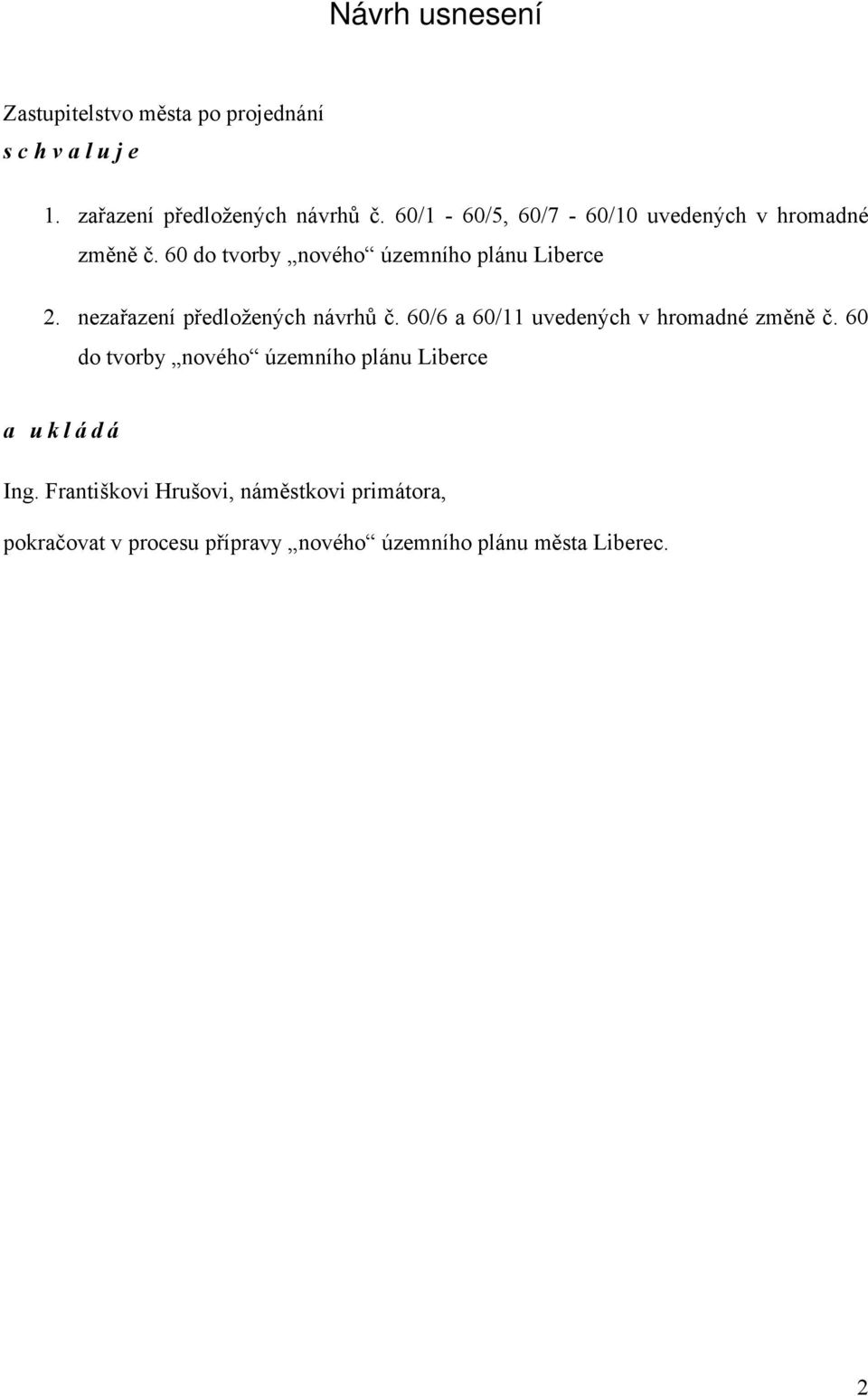 nezařazení předložených návrhů č. 60/6 a 60/11 uvedených v hromadné změně č.