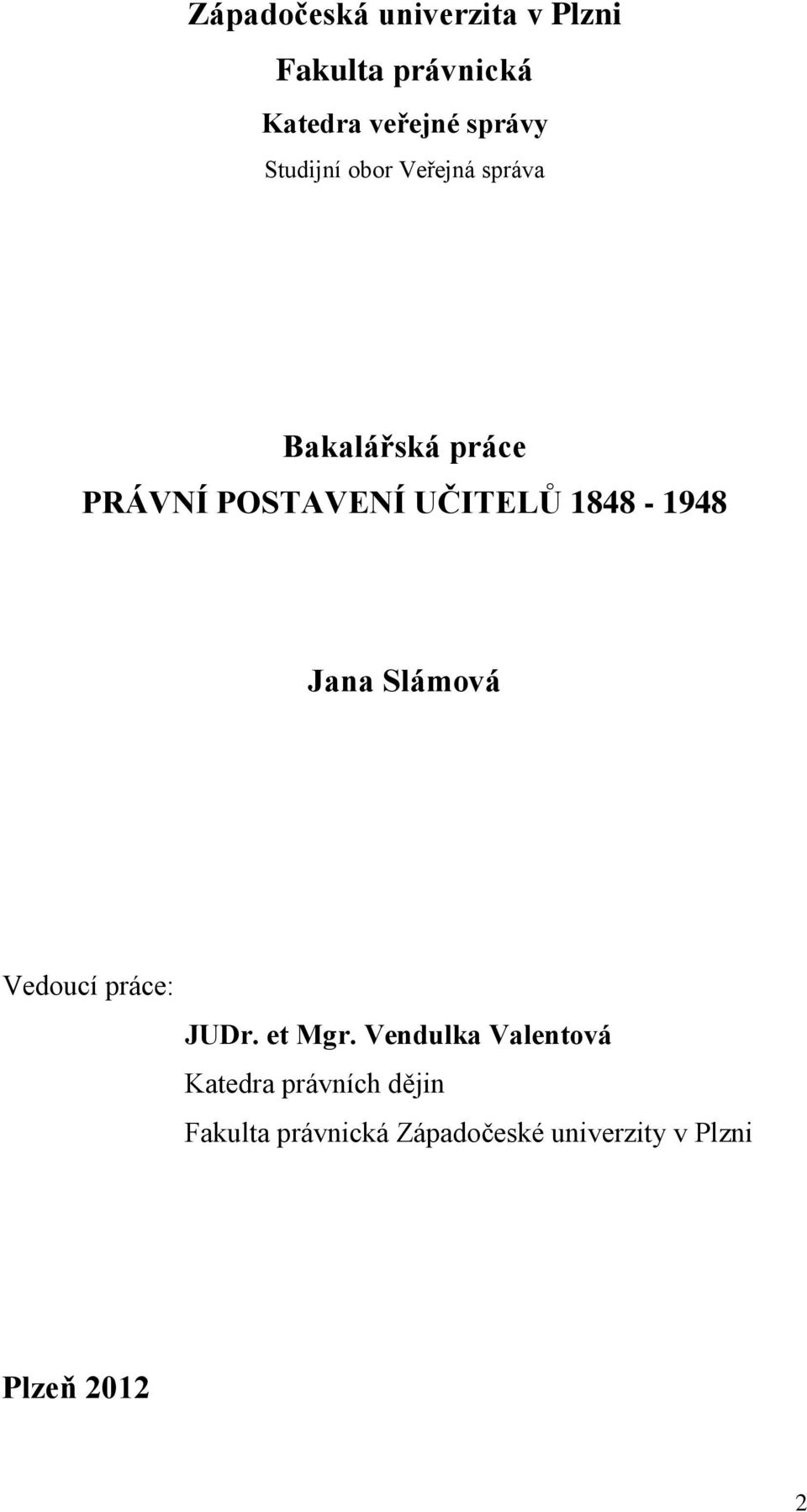 1848-1948 Jana Slámová Vedoucí práce: JUDr. et Mgr.