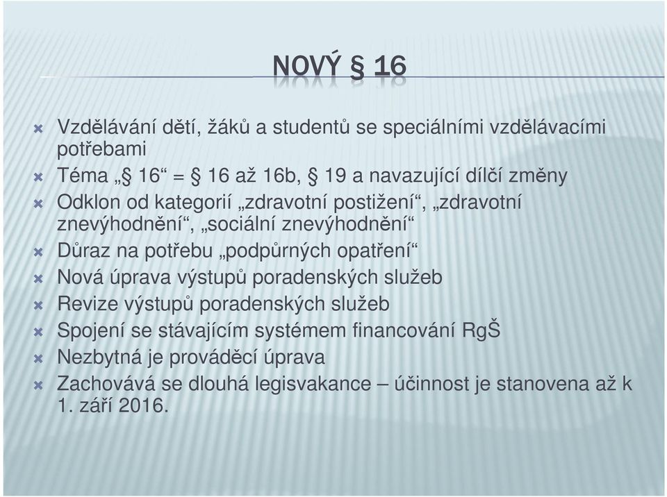 podpůrných opatření Nová úprava výstupů poradenských služeb Revize výstupů poradenských služeb Spojení se stávajícím