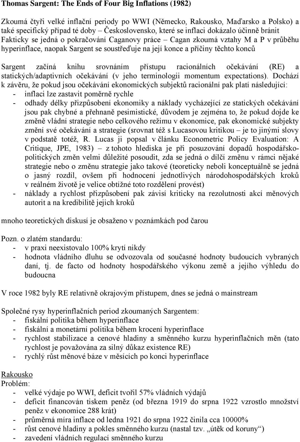 Sargent začíná knihu srovnáním přístupu racionálních očekávání (RE) a statických/adaptivních očekávání (v jeho terminologii momentum expectations).