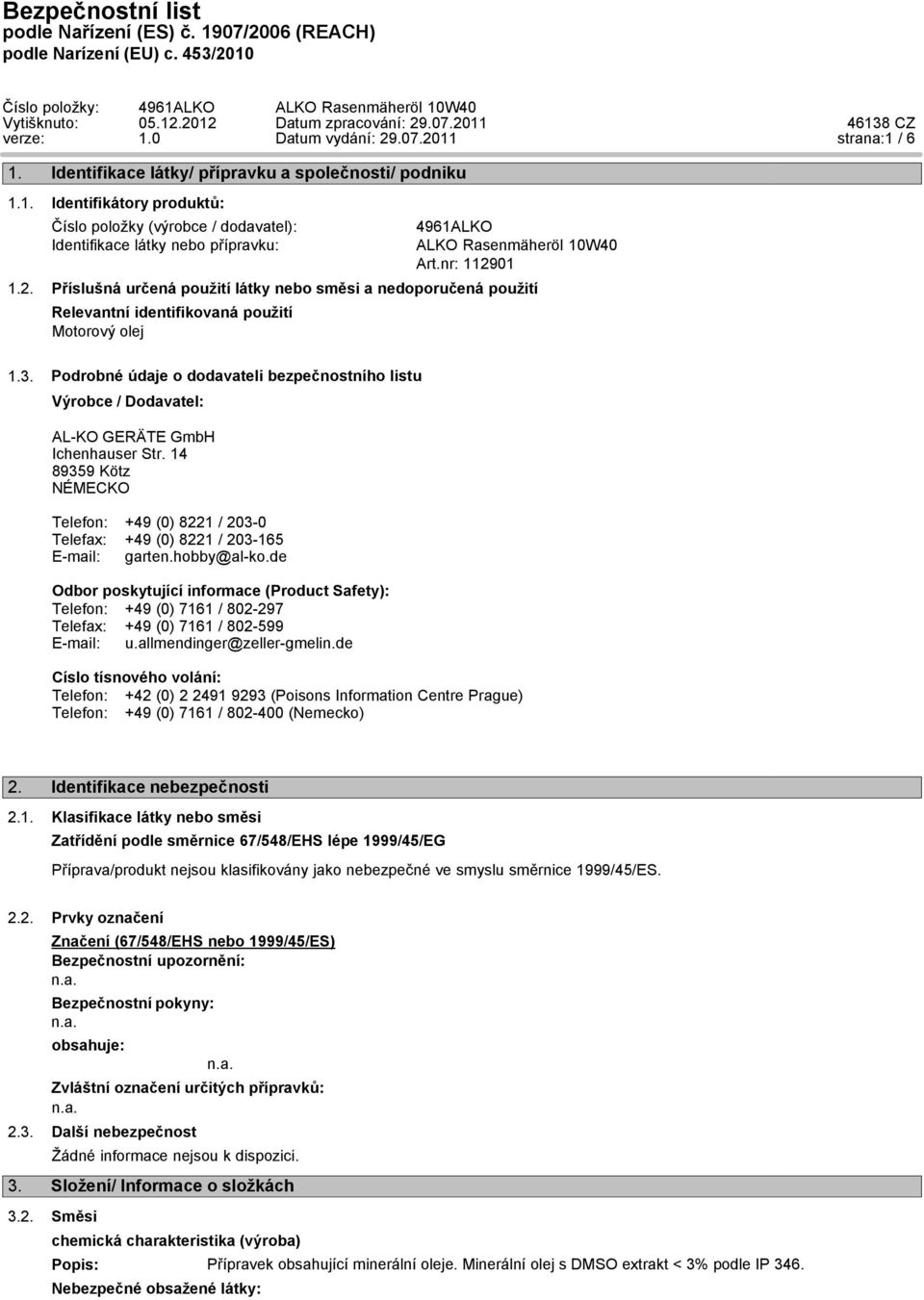 Podrobné údaje o dodavateli bezpečnostního listu Výrobce / Dodavatel: AL-KO GERÄTE GmbH Ichenhauser Str.