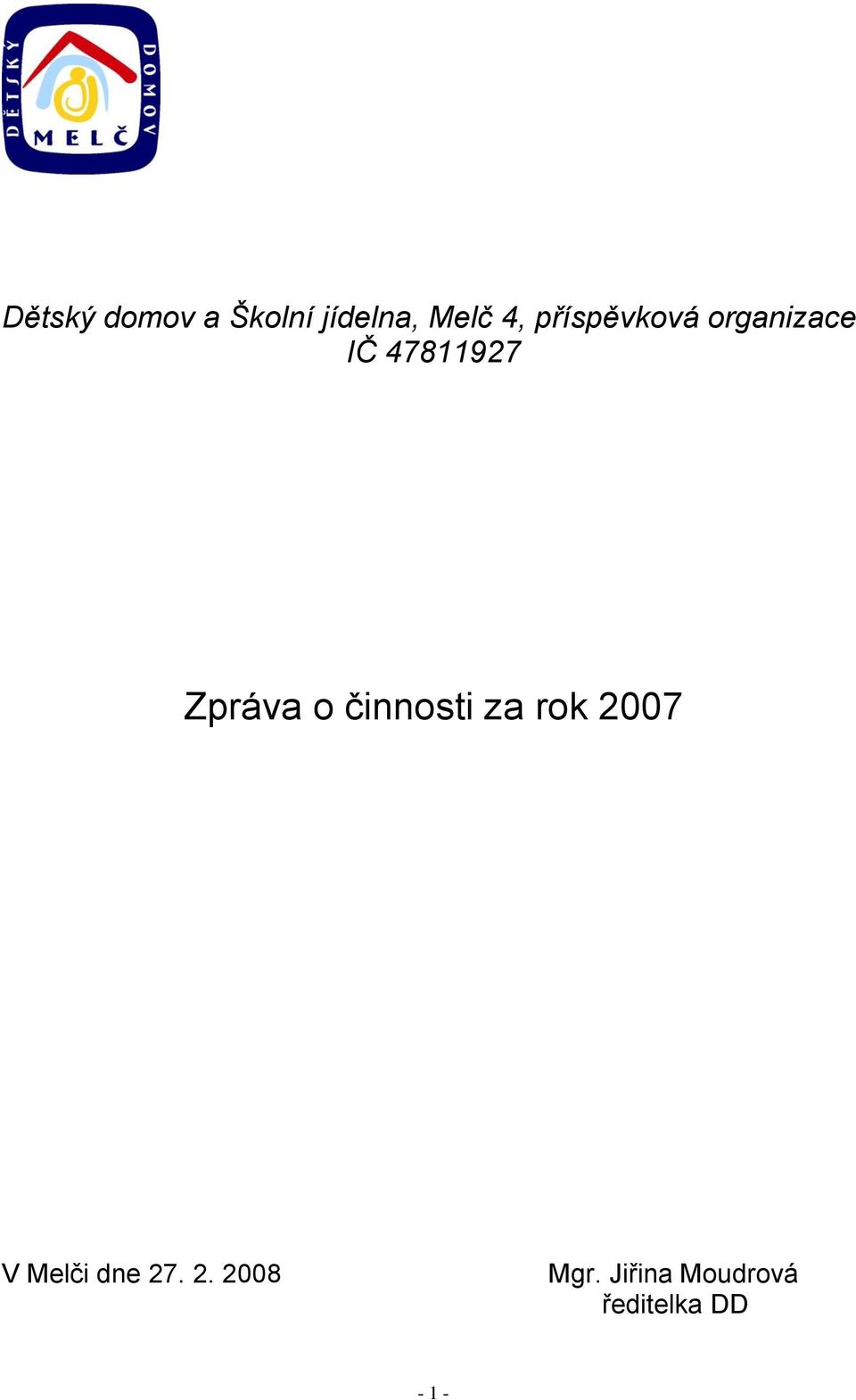 o činnosti za rok 2007 V Melči dne 27. 2. 2008 Mgr.