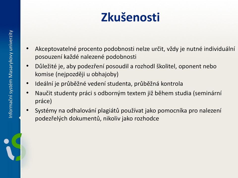 Ideální je průběžné vedení studenta, průběžná kontrola Naučit studenty práci s odborným textem již během studia
