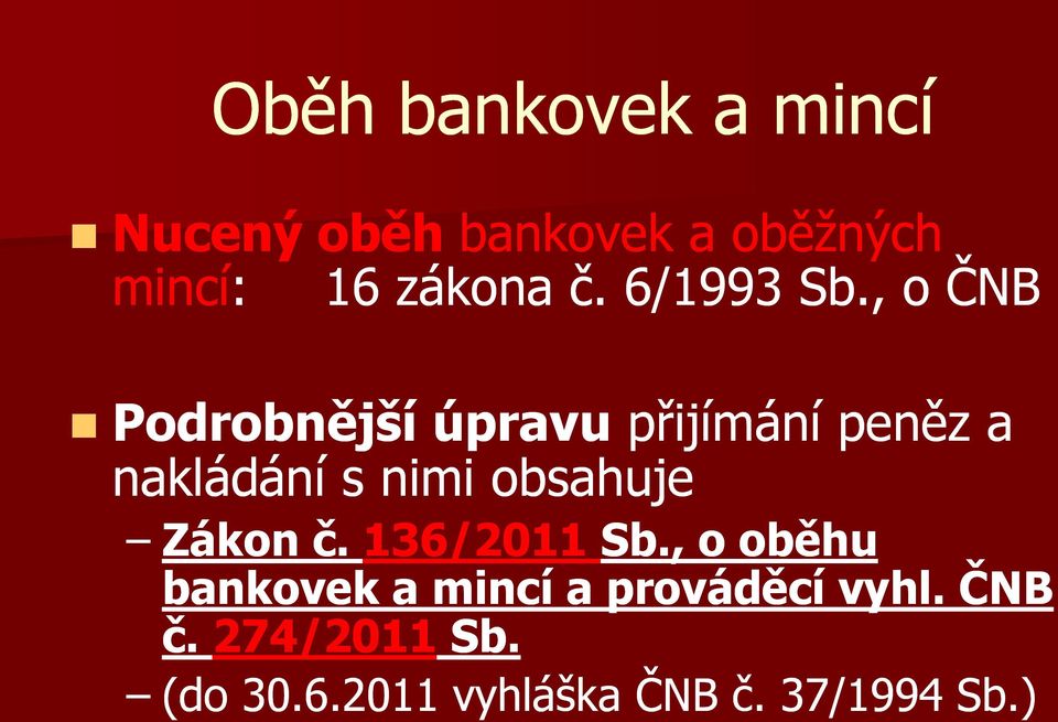 , o ČNB Podrobnější úpravu přijímání peněz a nakládání s nimi obsahuje