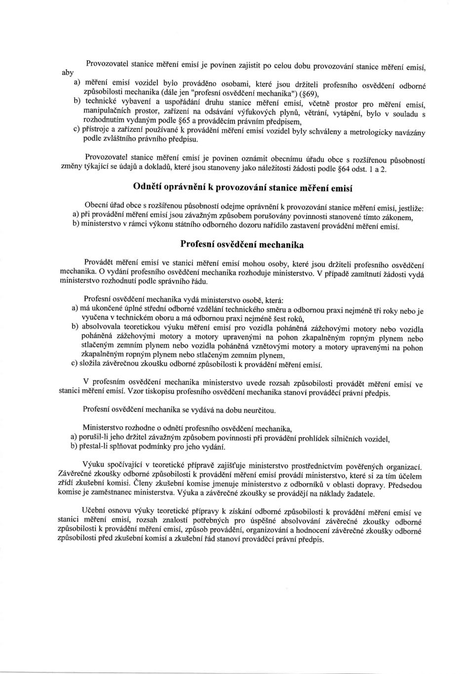 zaiizeni na ods6v6nf vlffukovfch plynri, vdtr6ni, vyt6p6nf, bylo v souladu s rozhodnutim vydanym podle 965 a prov6ddcim pr6vnim piedpisem, c) piistroje a zaiizeni pouzivand k prov6ddni mdieni emisi