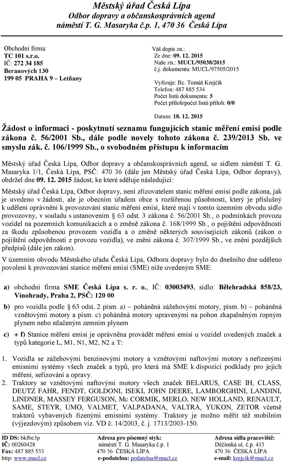 Tomáš Krejčík Telefon: 487 885 534 Počet listů dokumentu: 5 Počet příloh/počet listů příloh: 0/0 Datum: 18. 12.