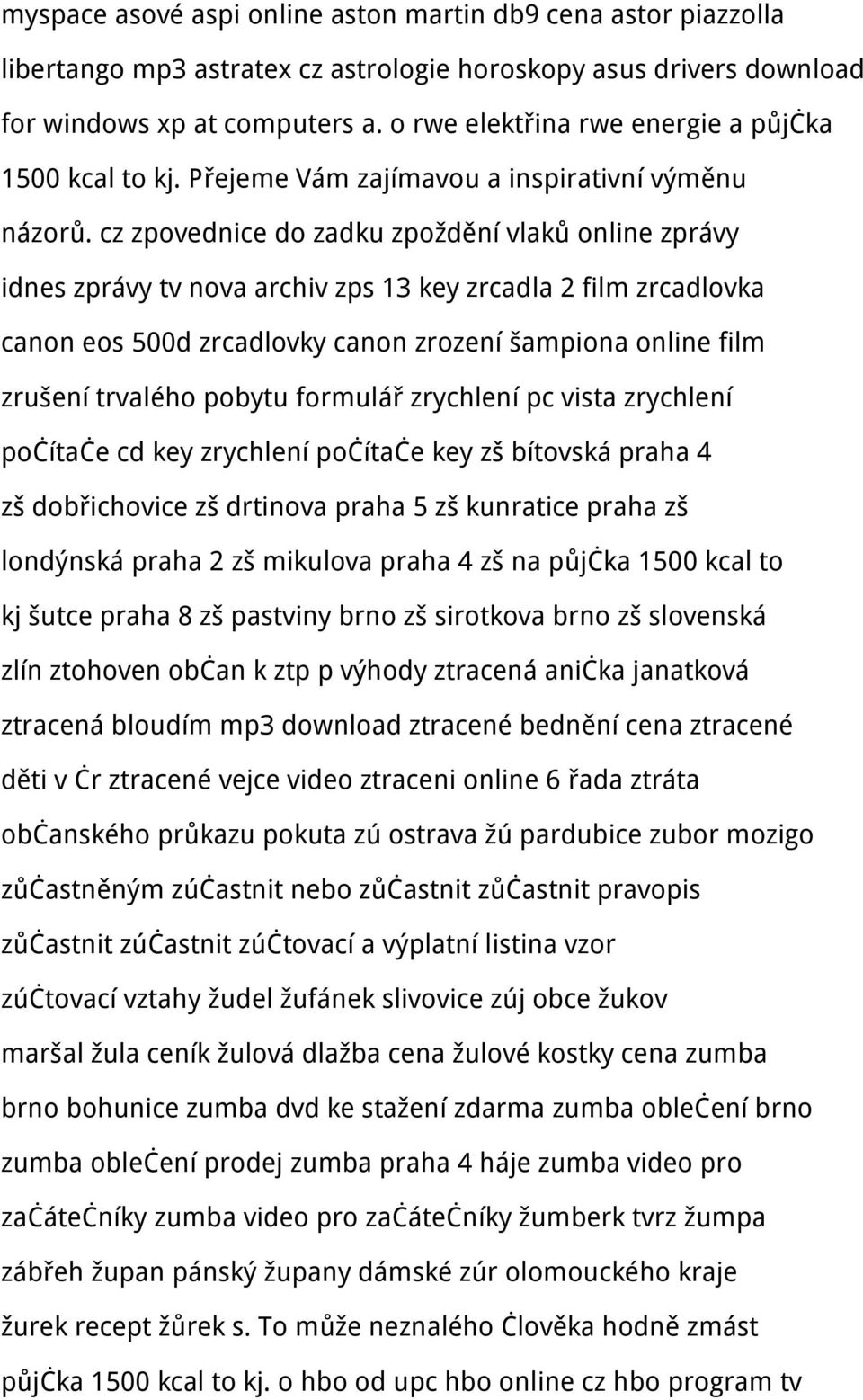 cz zpovednice do zadku zpoždění vlaků online zprávy idnes zprávy tv nova archiv zps 13 key zrcadla 2 film zrcadlovka canon eos 500d zrcadlovky canon zrození šampiona online film zrušení trvalého