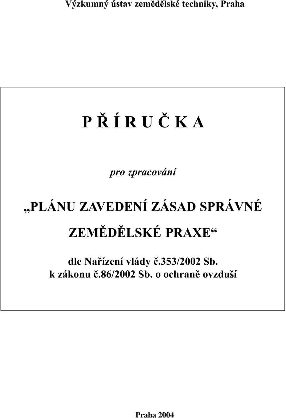 SPRÁVNÉ ZEMÌDÌLSKÉ PRAXE dle Naøízení vlády è.
