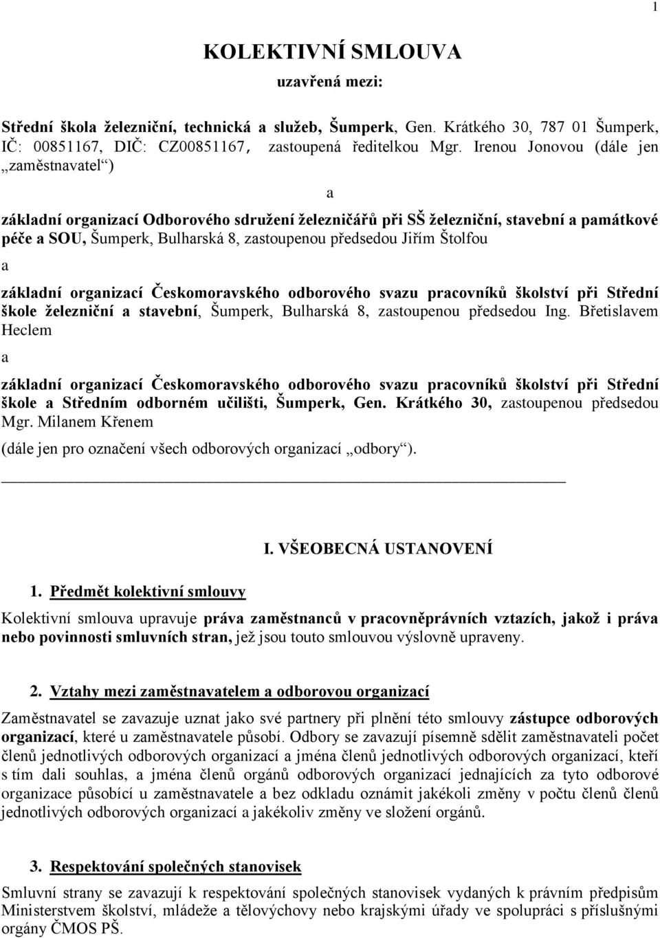 Štolfou a základní organizací Českomoravského odborového svazu pracovníků školství při Střední škole železniční a stavební, Šumperk, Bulharská 8, zastoupenou předsedou Ing.