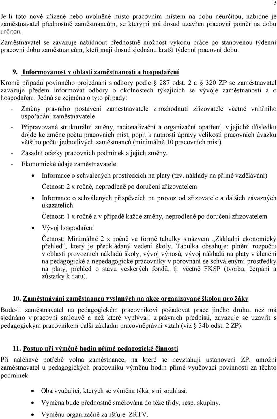Informovanost v oblasti zaměstnanosti a hospodaření Kromě případů povinného projednání s odbory podle 287 odst.