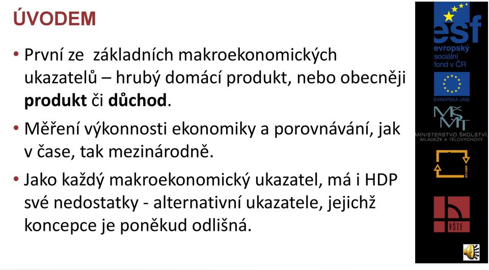 Měření výkonnosti ekonomiky a porovnávání, jak v čase, tak mezinárodně.