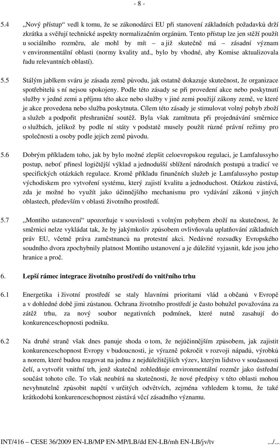 , bylo by vhodné, aby Komise aktualizovala řadu relevantních oblastí). 5.