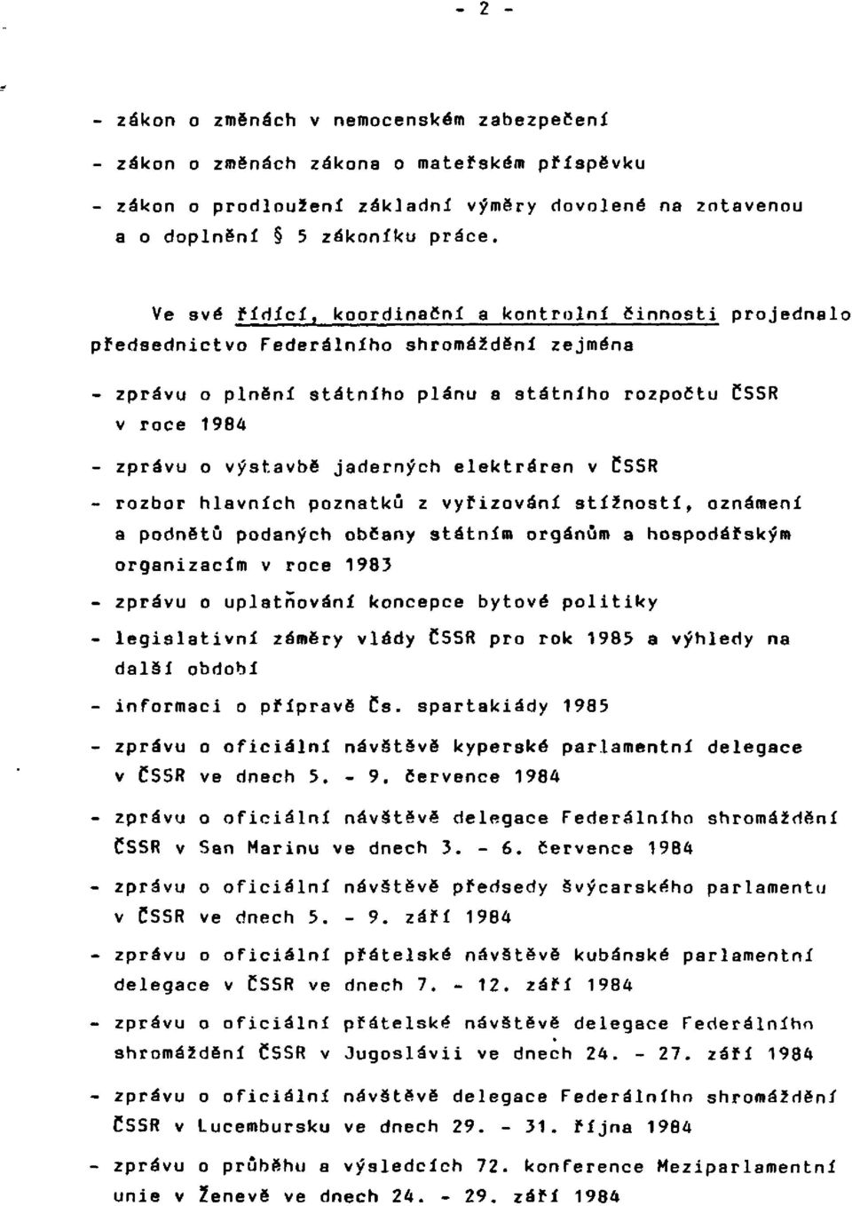 jaderných elektráren v ČSSR - rozbor hlavních poznatků z vyřizování stížností, oznámení a podnětů podaných občany státním orgánům a hospodářským organizacím v roce 1983 - zprávu o uplatňování