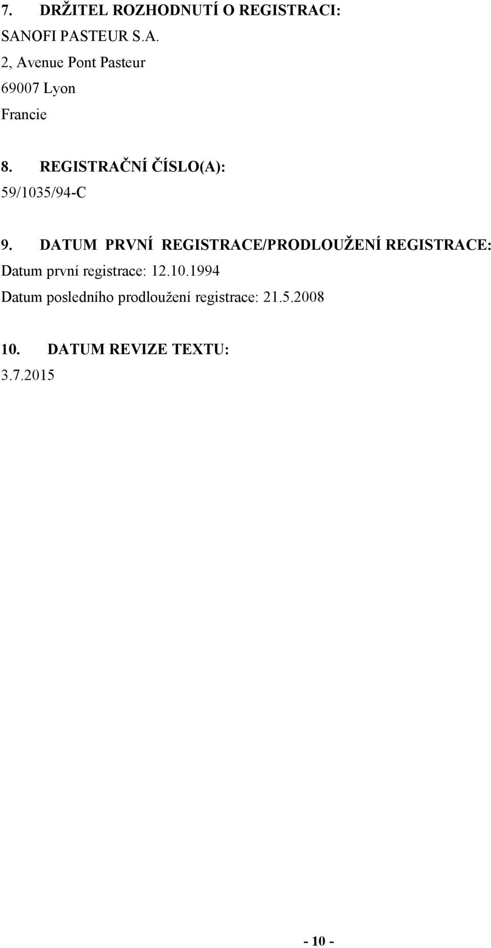 DATUM PRVNÍ REGISTRACE/PRODLOUŽENÍ REGISTRACE: Datum první registrace: 12.10.