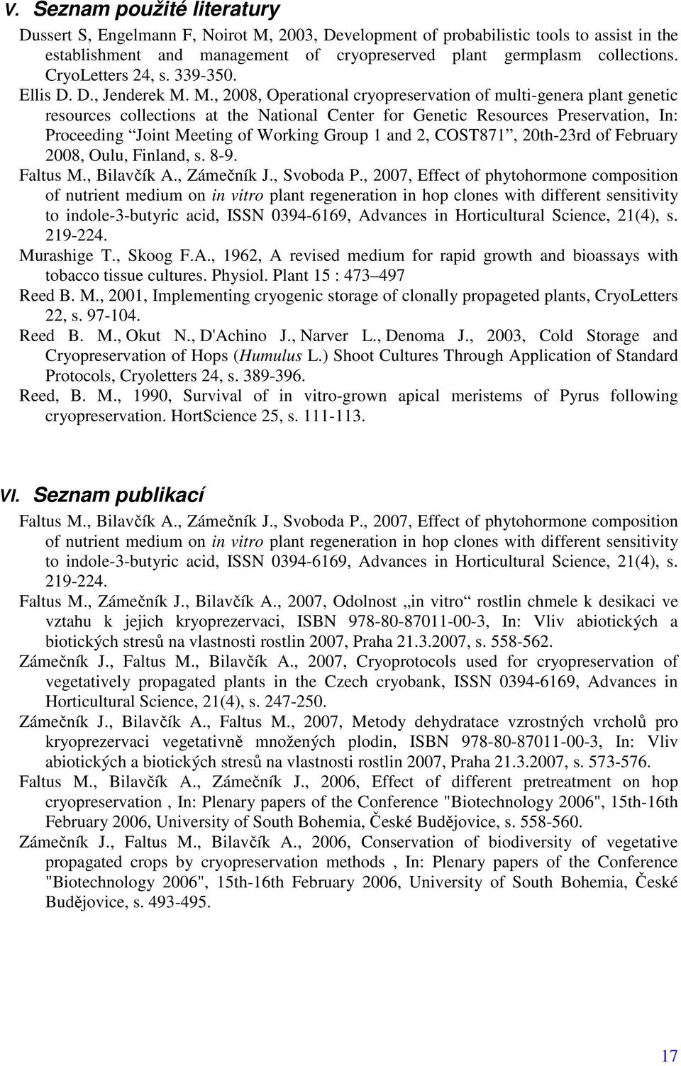 M., 2008, Operational cryopreservation of multi-genera plant genetic resources collections at the National Center for Genetic Resources Preservation, In: Proceeding Joint Meeting of Working Group 1