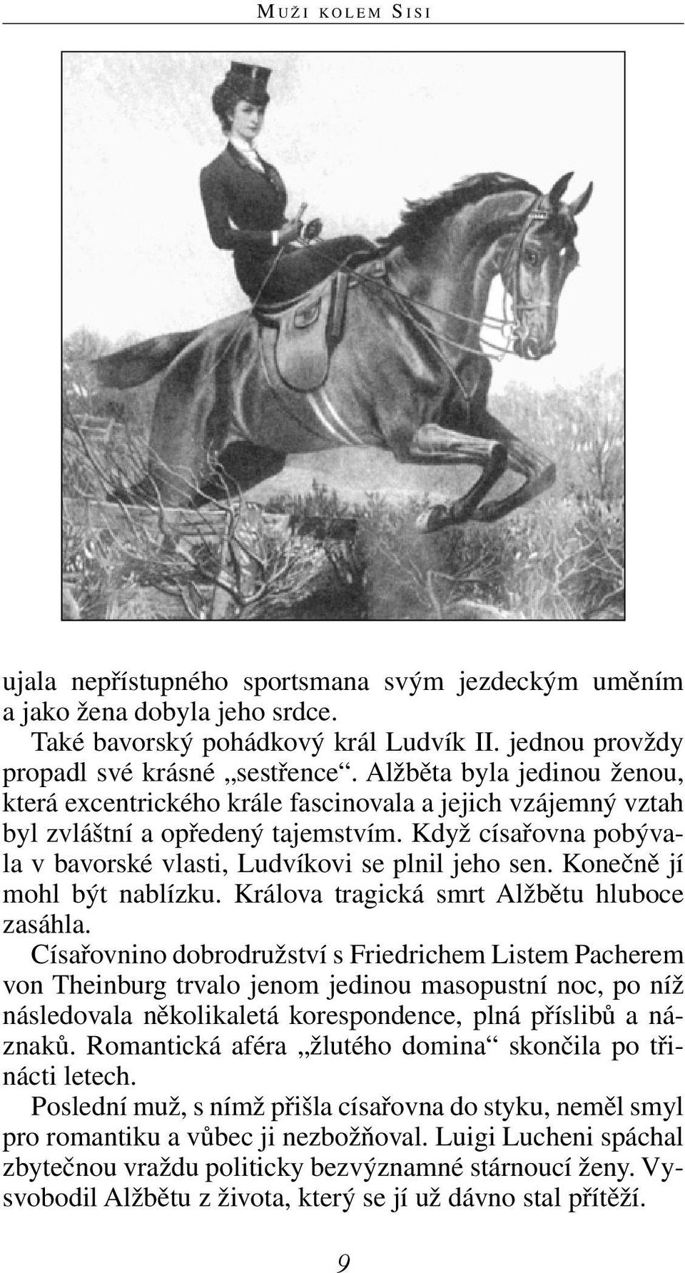 Konečně jí mohl být nablízku. Králova tragická smrt Alžbětu hluboce zasáhla.