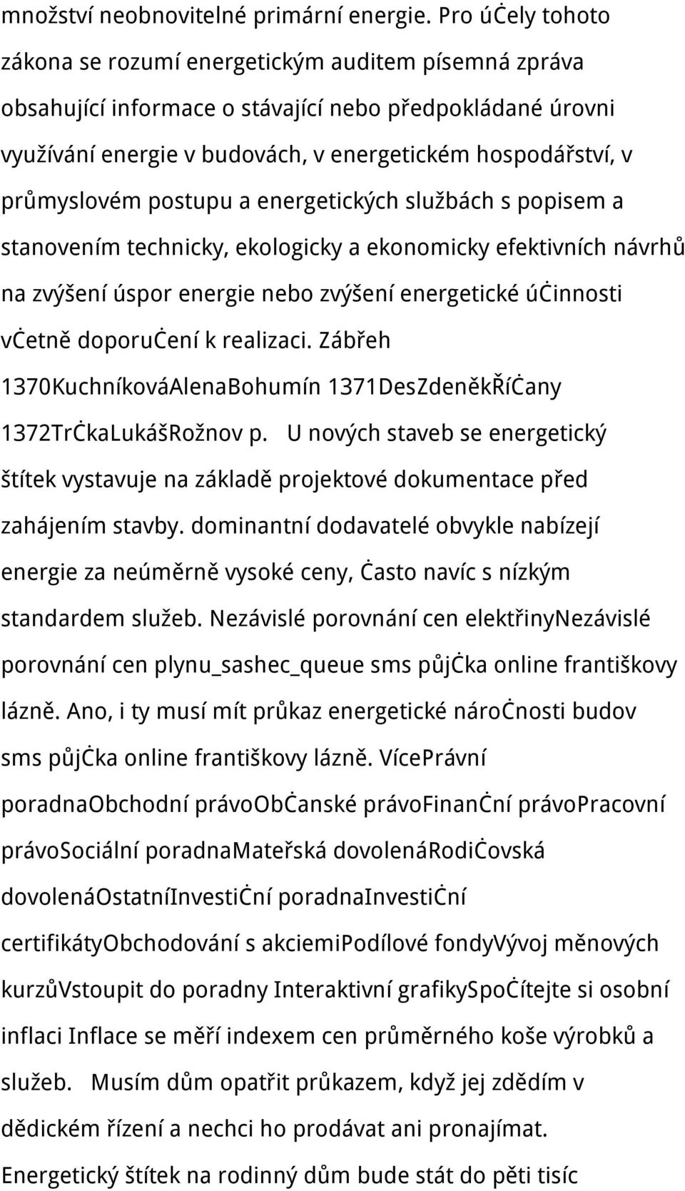 průmyslovém postupu a energetických službách s popisem a stanovením technicky, ekologicky a ekonomicky efektivních návrhů na zvýšení úspor energie nebo zvýšení energetické účinnosti včetně doporučení