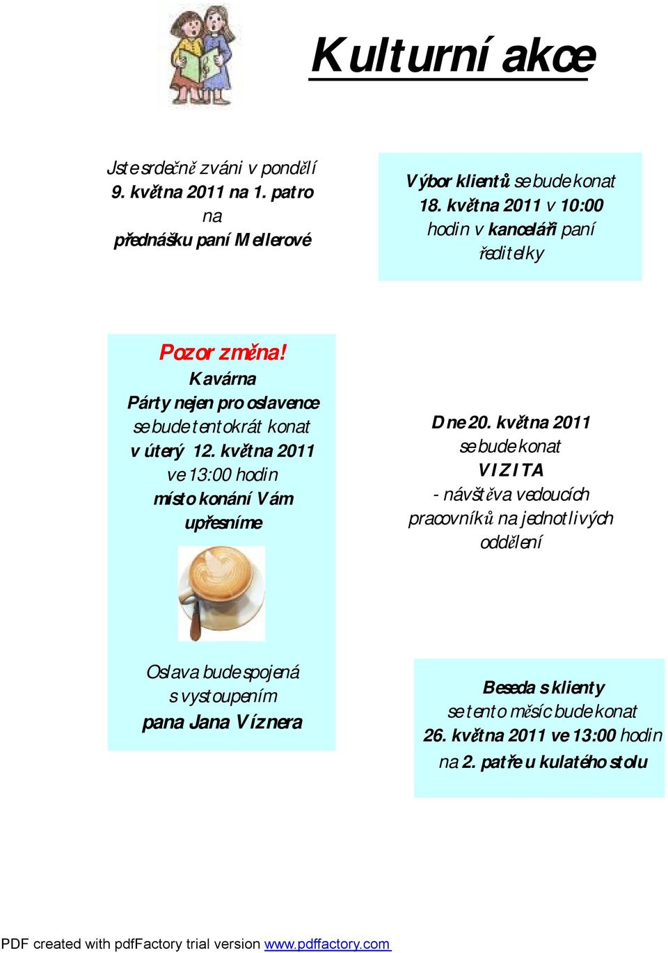 května 2011 ve 13:00 hodin místo konání Vám upřesníme Dne 20.