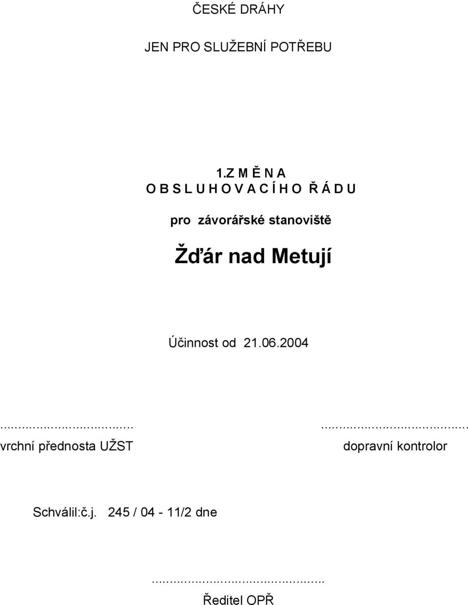 závorářské stanoviště Účinnost od 21.06.2004.