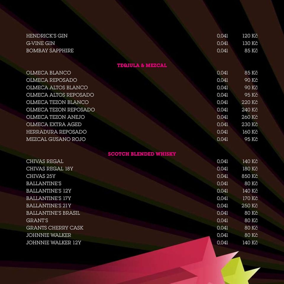 MEZCAL Gusano Rojo 0,04l 95 Kč SCOTCH BLENDED WHISKY CHIVAS REGAL 0,04l 140 Kč CHIVAS REGAL 18y 0,04l 180 Kč CHIVAS 25y 0,04l 850 Kč BALLANTINE S 0,04l 80 Kč BALLANTINE S 12y 0,04l 140 Kč