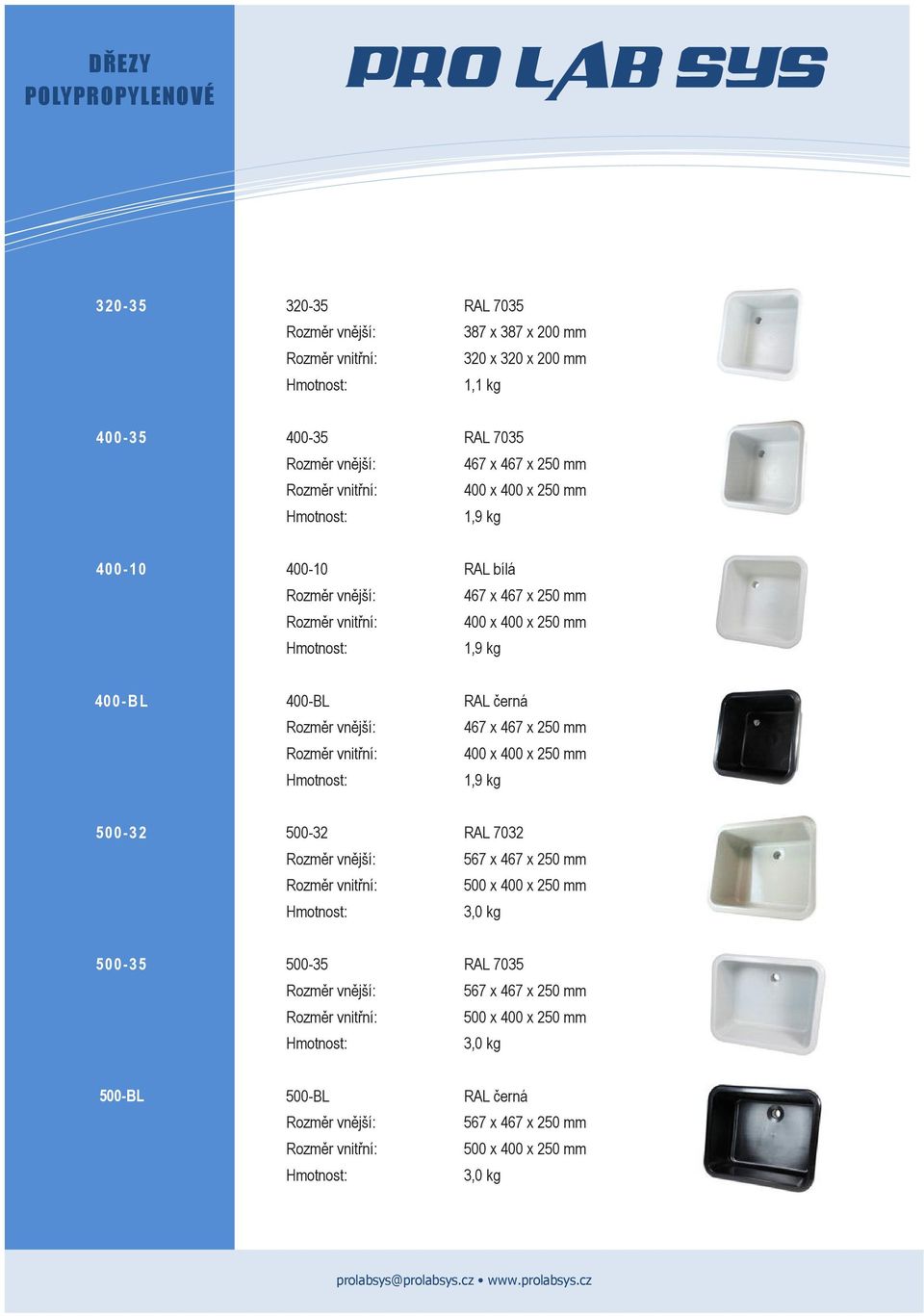 400-BL 467 x 467 x 250 mm 400 x 400 x 250 mm 1,9 kg 500-32 500-32 RAL 7032 567 x 467 x 250 mm 500 x 400 x 250 mm 3,0 kg