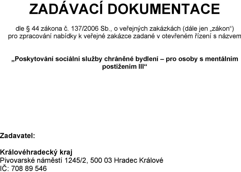 zadané v otevřeném řízení s názvem Poskytování sociální služby chráněné bydlení pro