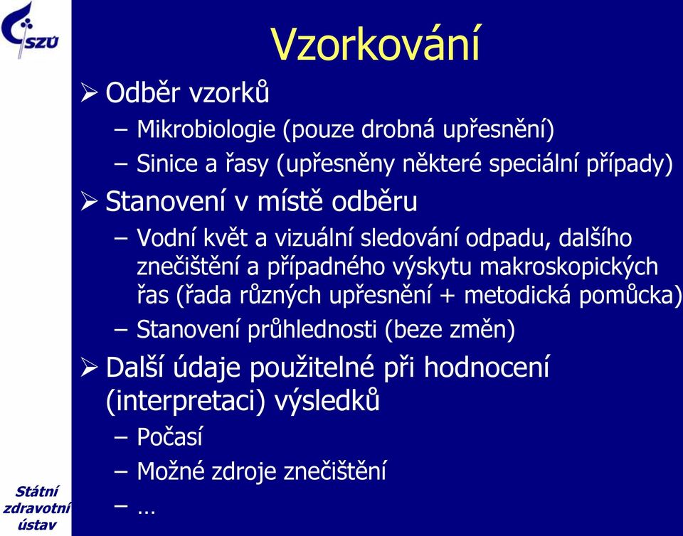 znečištění a případného výskytu makroskopických řas (řada různých upřesnění + metodická pomůcka)