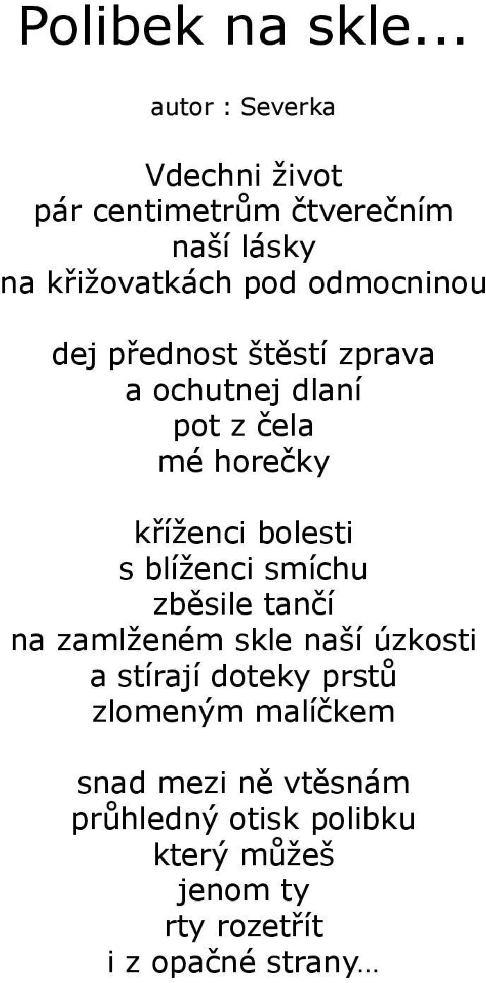 odmocninou dej přednost štěstí zprava a ochutnej dlaní pot z čela mé horečky kříženci bolesti s