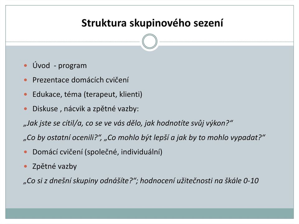 svůj výkon? Co by ostatní ocenili?, Co mohlo být lepší a jak by to mohlo vypadat?