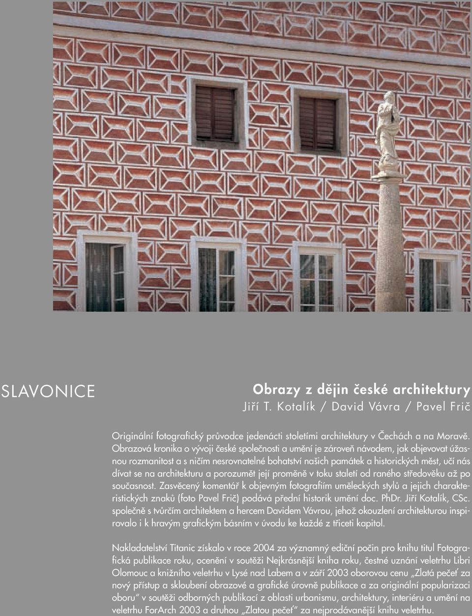 architekturu a porozumût její promûnû v toku staletí od raného stfiedovûku aï po souãasnost.
