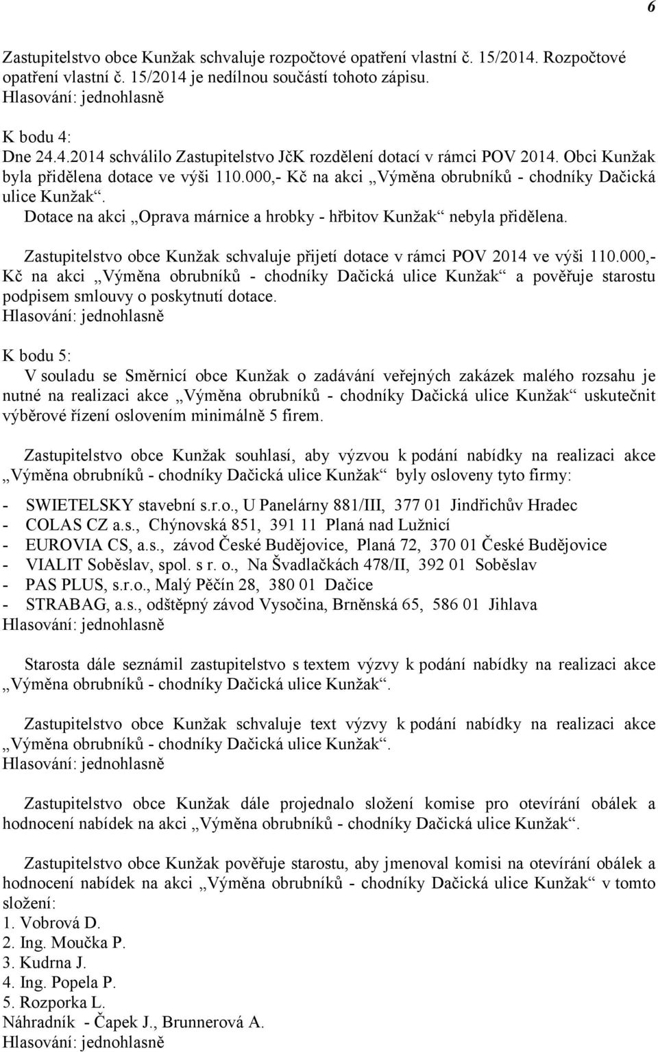 Zastupitelstvo obce Kunžak schvaluje přijetí dotace v rámci POV 2014 ve výši 110.