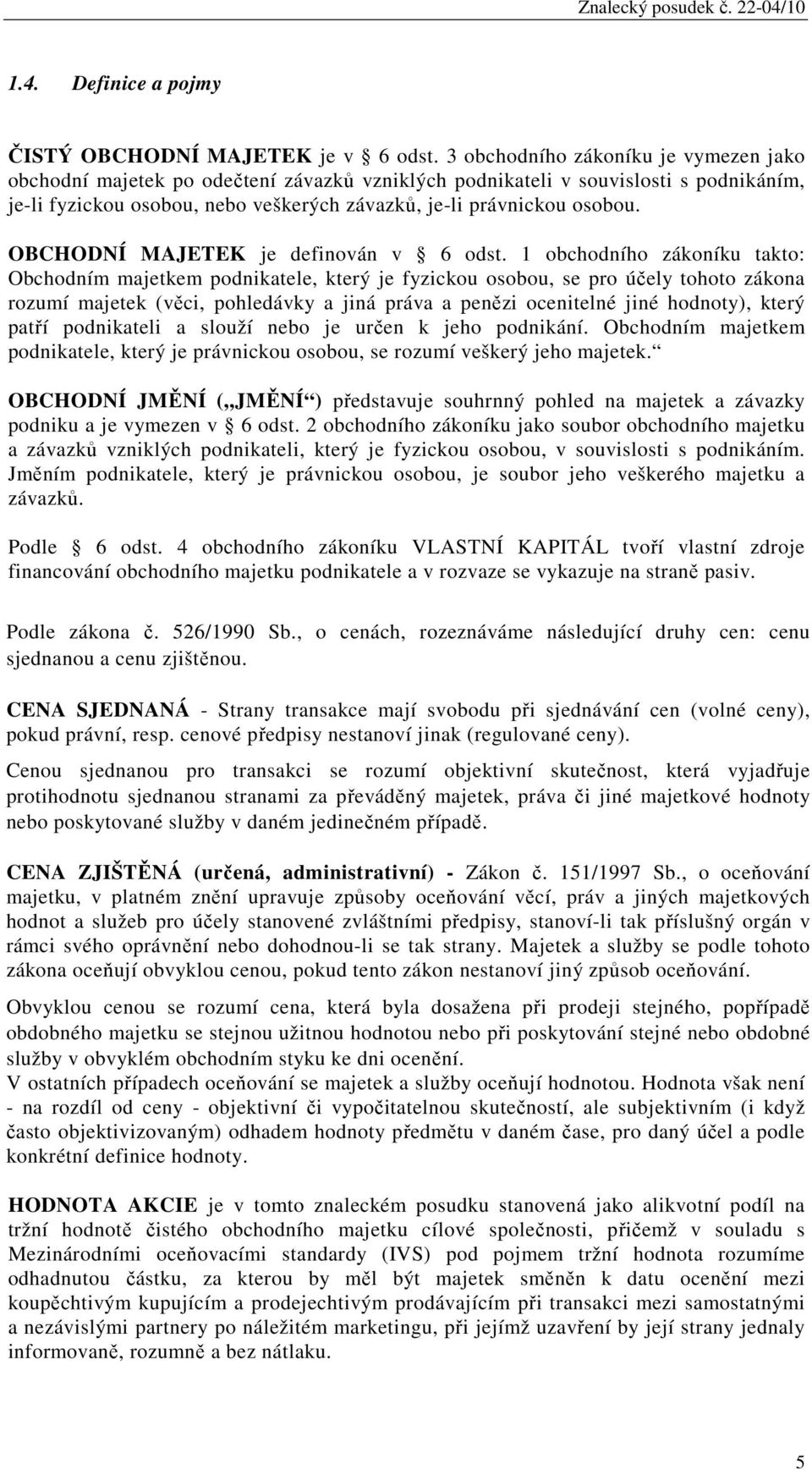 OBCHODNÍ MAJETEK je definován v 6 odst.