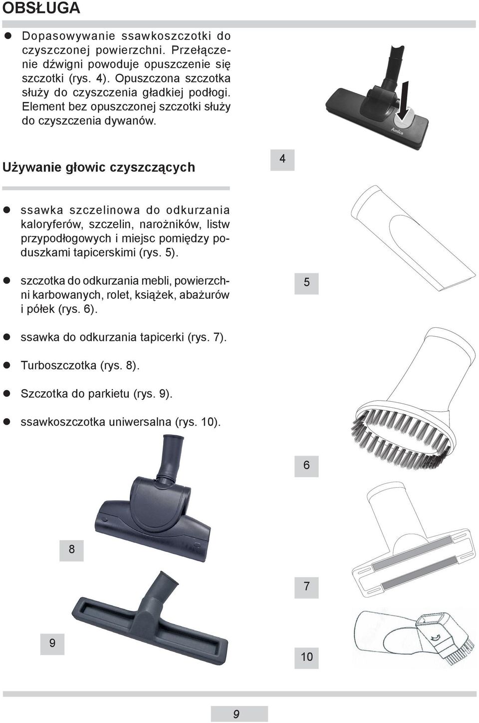 Używanie głowic czyszczących 4 ssawka szczelinowa do odkurzania kaloryferów, szczelin, narożników, listw przypodłogowych i miejsc pomiędzy poduszkami tapicerskimi (rys.