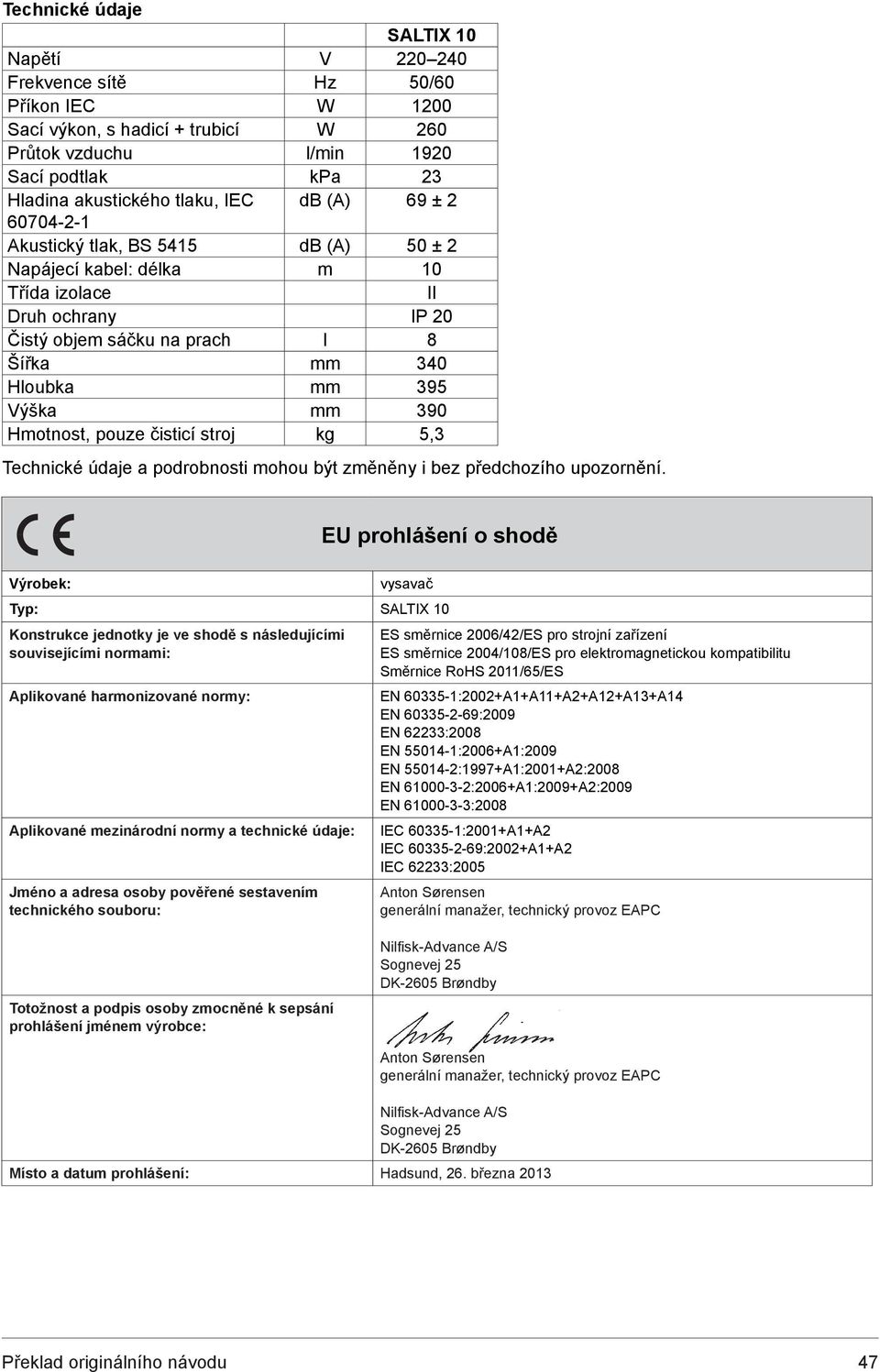 Hmotnost, pouze čisticí stroj kg 5,3 Technické údaje a podrobnosti mohou být změněny i bez předchozího upozornění.