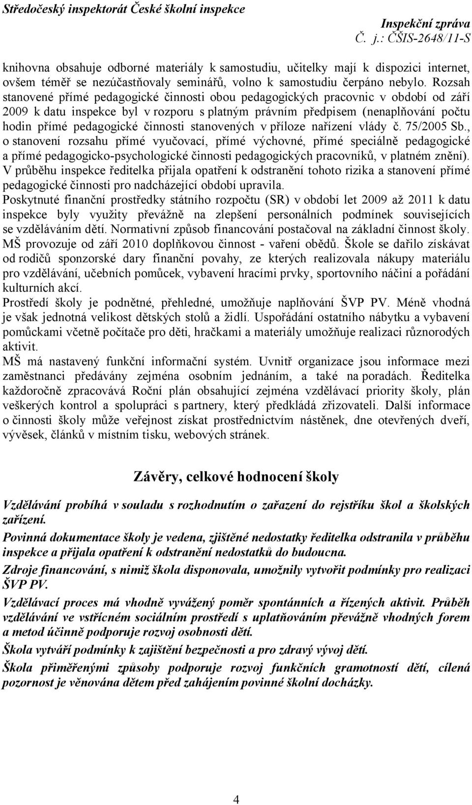 činnosti stanovených v příloze nařízení vlády č. 75/2005 Sb.