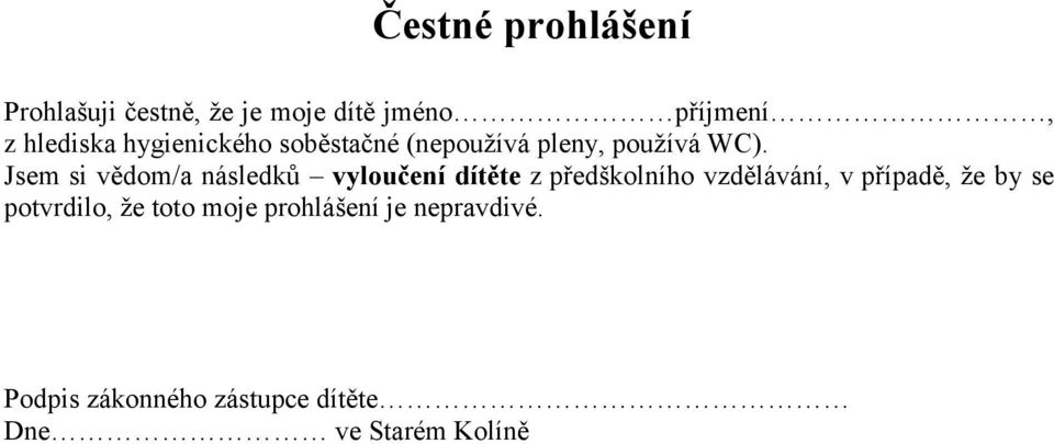 Jsem si vědom/a následků vyloučení dítěte z předškolního vzdělávání, v případě,